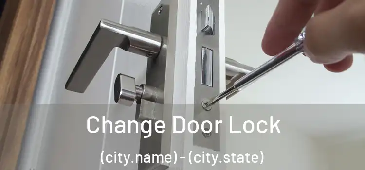  Change Door Lock (city.name) - (city.state)