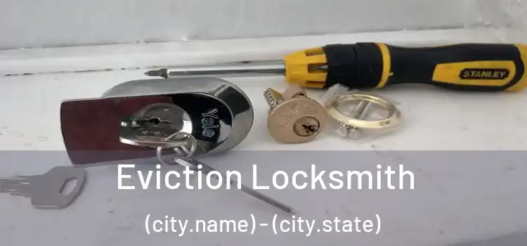  Eviction Locksmith (city.name) - (city.state)